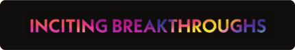 INCITING BREAKTHROUGHS